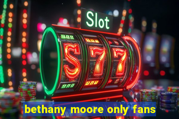 bethany moore only fans